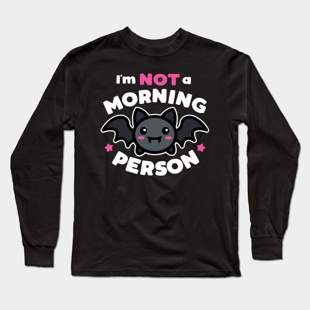 I'm Not A Morning Person Long Sleeve T-Shirt by DetourShirts